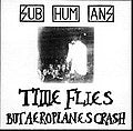 Time Flies But Aeroplanes Crash, Subhumans