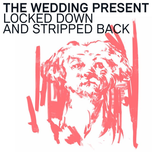 Locked Down And Stripped Back [LP], Wedding Present
