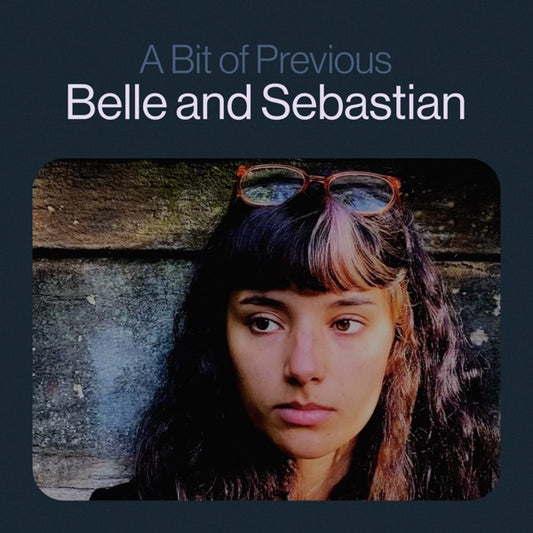 A Bit of Previous (INDIE EXCLUSIVE), Belle and Sebastian
