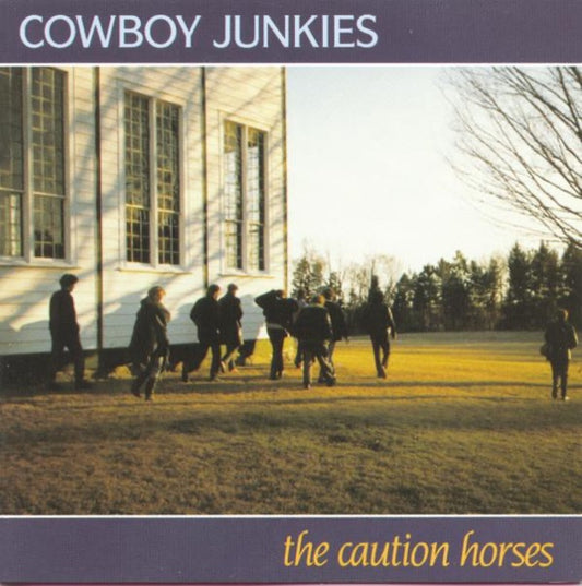 THE CAUTION HORSES, COWBOY JUNKIES