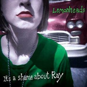 It's a Shame About Ray, Lemonheads