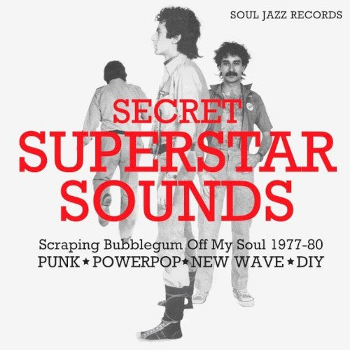 SECRET SUPERSTAR SOUNDS - Scraping Bubblegum Off My Soul 1977-80: Punk • Powerpop • New Wave • DIY, Soul Jazz Records presents